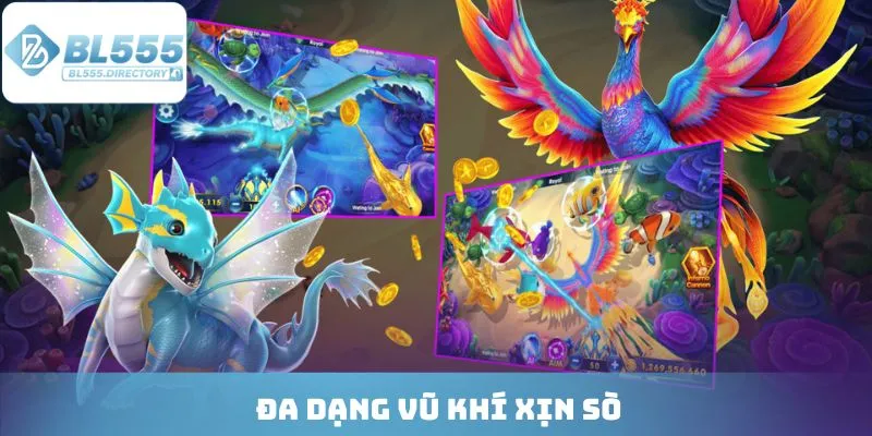 Đa dạng vũ khí xịn sò