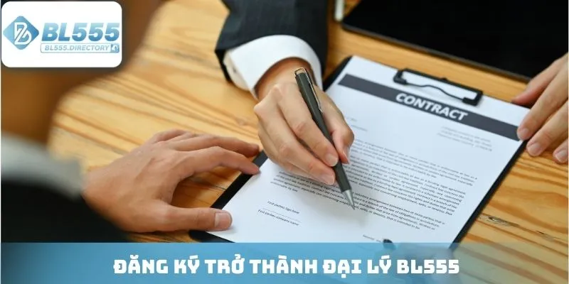 Đăng ký trở thành đại lý BL555