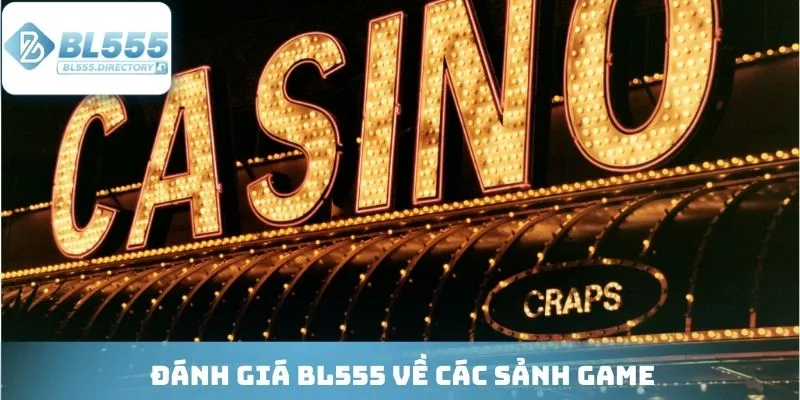 Đánh giá BL555 về các sảnh Game