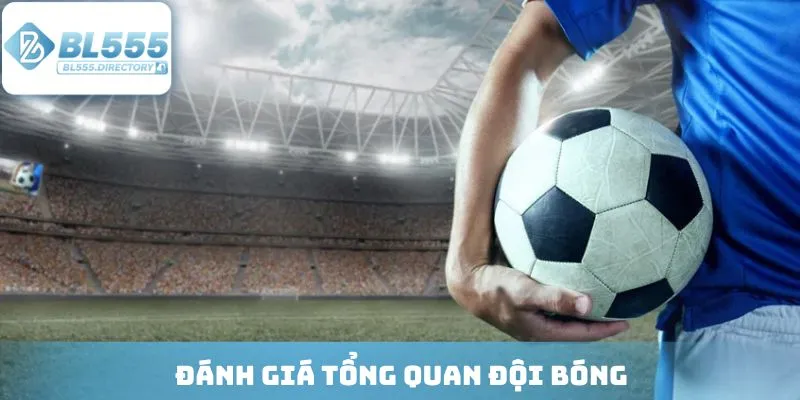 Đánh giá tổng quan đội bóng
