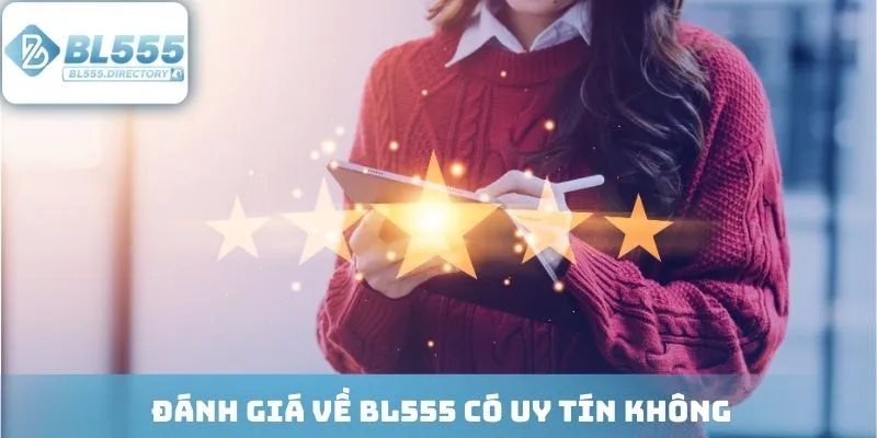 Đánh giá về BL555 có uy tín không