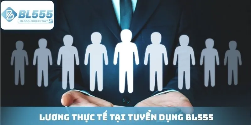Lương thực tế tại tuyển dụng BL555