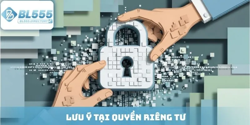 Lưu ý tại quyền riêng tư