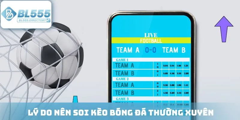 Lý do nên soi kèo bóng đá thường xuyên