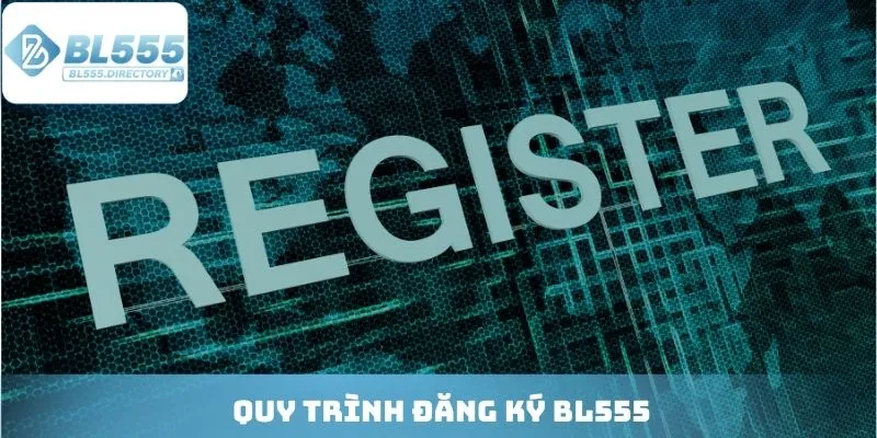 Quy trình đăng ký BL555