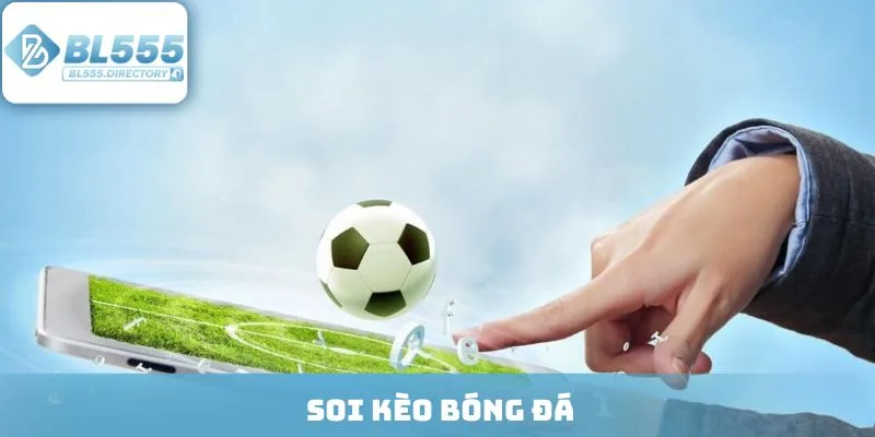 Soi Kèo Bóng Đá Trực Tuyến – 5 Mẹo Săn Kèo Thơm, Thắng Đậm