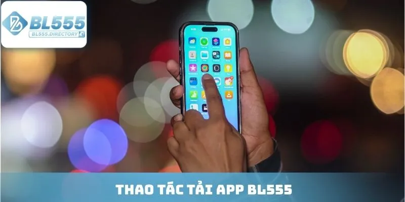 Thao tác tải App BL555