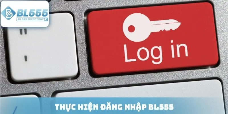 Thực hiện đăng nhập BL555