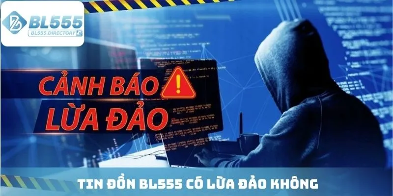 Tin đồn Bl555 có lừa đảo không