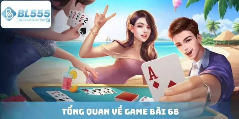 Tổng quan về game bài 68