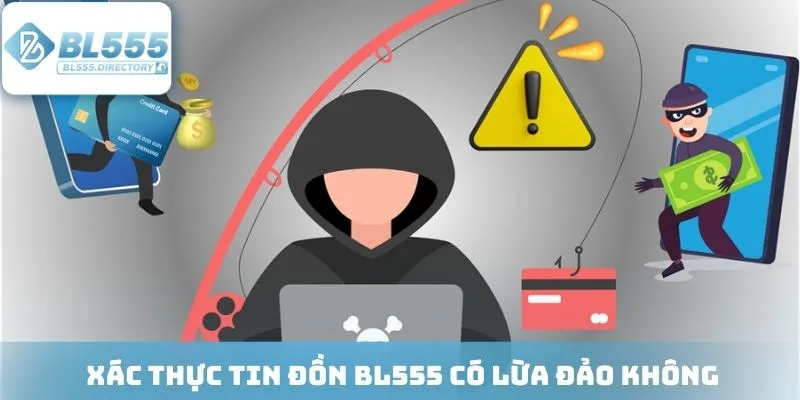 Xác thực tin đồn BL555 có lừa đảo không